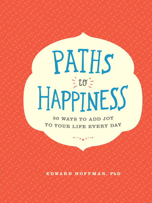 Title details for Paths to Happiness by Edward Hoffman - Available